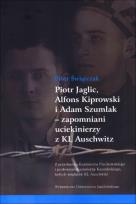 Okładka książki Piotr Jaglic Alfons Kiprowski i Adam Szumlak zapomniani uciekinierzy z KL Auschwitz