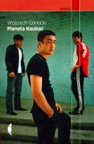 Okładka książki Planeta Kaukaz - Wojciech Górecki