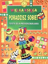 Okładka książki Poradzisz sobie? Wielka księga. Testy dla przedsz.