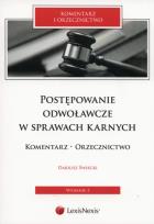Okładka książki Postępowanie odwoławcze w sprawach karnych Komentarz Orzecznictwo Suplement Wzory