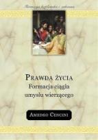 Okładka książki Prawda życia. Formacja ciągła umysłu wierzącego