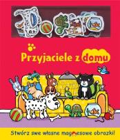 Okładka książki Przyjaciele z domu - Stwórz...magnesowe obrazki