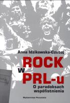 Okładka książki Rock w PRL-u. O paradoksach współistnienia