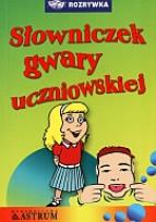 Okładka książki Słowniczek gwary uczniowskiej