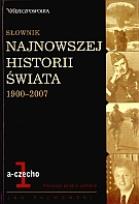 Okładka książki Słownik najnowszej historii świata 1900-2007. T.1