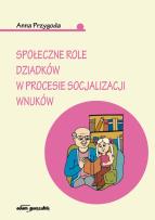 Okładka książki Społeczne role dziadków w procesie socjaliacji wnuków