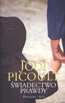Okładka książki Świadectwo prawdy - Jodi Picoult wyd. 2011