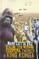 Okładka książki Szalone życie Meriana Coopera twórcy King Konga