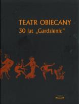 Okładka książki Teatr Obiecany 30 lat 'Gardzienic'
