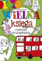 Okładka książki Wielka księga rysunków do uzupełniania