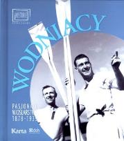 Okładka książki Wodniacy. Pasjonaci wioślarstwa 1878-1939