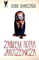 Okładka książki Zabiłem Piotra Jaroszewicza - Henryk Skwarczyński
