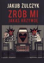 Okładka książki Zrób mi jakąś krzywdę