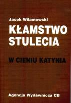 Okładka książki Kłamstwo stulecia  W cieniu Katynia