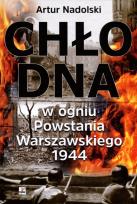 Okładka książki Chłodna w ogniu Powstania Warszawskiego 1944
