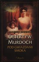Okładka książki Detektyw Murdoch. Pod gwiazdami Smoka