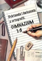Okładka książki Dyktanda i ćwiczenia z ortografii Gimnazjum 1 -3