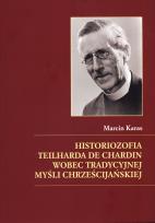 Okładka książki Historiozofia Teilharda de Chardin wobec tradycyjnej myśli chrześcijańskiej