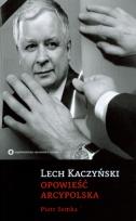 Okładka książki Lech Kaczyński. Opowieść arcypolska