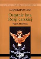 Okładka książki Ostatnie lata Rosji carskiej. Rządy Stołypina