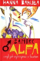 Okładka książki Samiec alfa, czyli jak wytrzymać z facetem