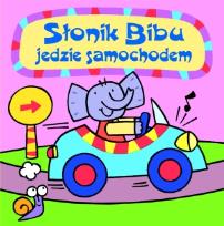 Okładka książki Słonik Bibu jedzie samochodem.