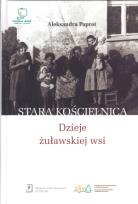 Okładka książki Stara Kościelnica Dzieje żuławskiej wsi