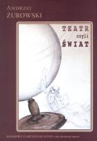 Okładka książki Teatr czyli Świat Rozmowy z artystami sceny o jej minionej epoce