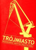 Okładka książki Trójmiasto Przewodnik Krytyki Politycznej
