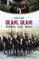 Okładka książki Ułani, ułani. Wspomnienia, gawędy, opowieści