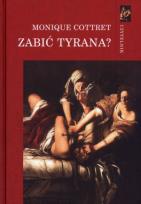 Okładka książki Zabić tyrana? Tyranobójstwo w Europie