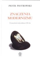 Okładka książki Znaczenia modernizmu - Piotr Piotrowski