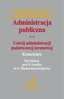 Okładka książki Administracja publiczna tom 2 Ustrój administracji państwowej terenowej Komentarz