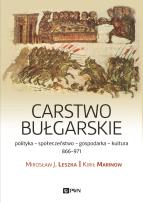 Okładka książki Carstwo bułgarskie. Polityka-kultura-społeczeństwo. 866–971