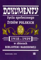 Okładka książki Dokumenty życia społecznego Żydów polskich (1918-1939) w zbiorach Biblioteki Narodowej