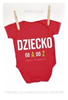 Okładka książki Dziecko od A do Z. Poradnik dla nowoczesnych rodziców