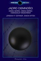 Okładka książki Jadro ciemności. Ciemna materia,ciemna energia i niewidzialny Wszechświat