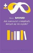 Okładka książki Jak rozmawiać o książkach,których się nie czytało?