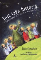 Okładka książki Jest taka historia. Opowieść o Januszu Korczaku