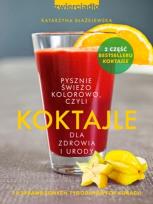 Okładka książki Koktajle dla zdrowia i urody. czyli pysznie, świeżo, kolorowo