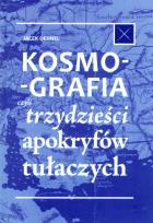 Okładka książki Kosmografia, czyli trzydzieści apokryfów tułaczych