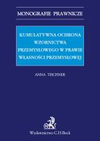 Okładka książki Kumulatywna ochrona wzornictwa przemysłowego w prawie własności przemysłowej