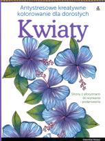 Okładka książki Kwiaty.Antystresowe kreatywne kolorowanie dla ...