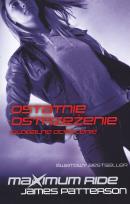 Okładka książki Maximum Ride Ostatnie ostrzeżenie globalne ocieplenie