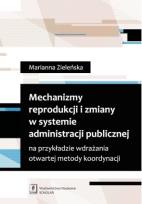 Okładka książki Mechanizmy reprodukcji i zmiany w systemie administracji publicznej