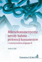 Okładka książki Mikroekonometryczne metody badania preferencji konsumentów z wykorzystaniem programu R