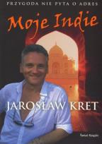 Okładka książki Moje Indie. Przygoda nie pyta o adres w.2011