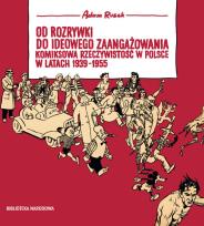 Okładka książki Od rozrywki do ideowego zaangażowania komiksowa rzeczywistość w Polsce w latach 1939-1955