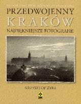 Okładka książki Przedwojenny Kraków. Najpiękniejsze fotografie