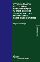Okładka książki Sytuacja prawna byłych stron stosunku najmu w razie dalszego zajmowania lokalu mieszkalnego przez byłego najemcę